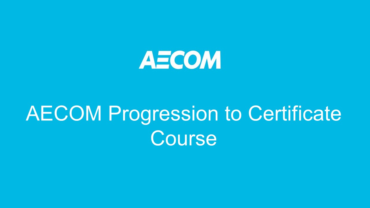 AECOM Progression to Certificate Course