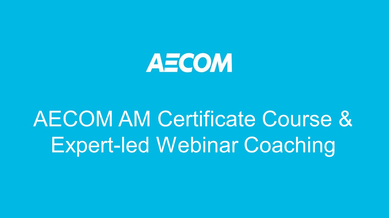 AECOM AM Certificate Course & Expert-led Webinar Coaching